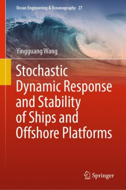 Book cover of: Stochastic Dynamic Response and Stability of Ships and Offshore Platforms. By: Yingguang Wang