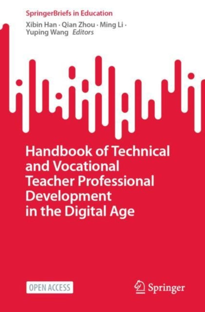 Book cover of: Handbook of Technical and Vocational Teacher Professional Development in the Digital Age. By: Xibin Han