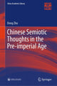 Book cover of: Chinese Semiotic Thoughts in the Pre-imperial Age. By: Zhu Dong