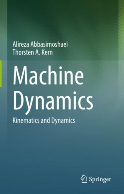 Book cover of: Machine Dynamics. By: Alireza Abbasimoshaei