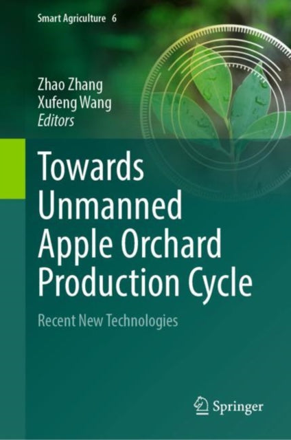 Book cover of: Towards Unmanned Apple Orchard Production Cycle. By: Zhao Zhang