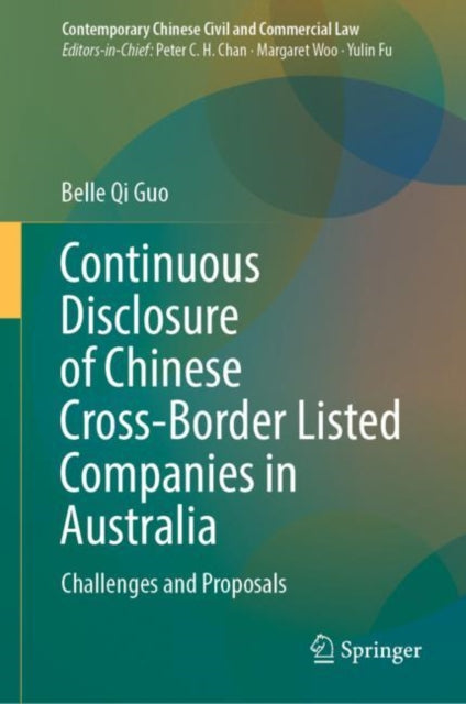 Book cover of: Continuous Disclosure of Chinese Cross-Border Listed Companies in Australia. By: Belle Qi Guo