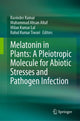 Book cover of: Melatonin in Plants: A Pleiotropic Molecule for Abiotic Stresses and Pathogen Infection. By: Ravinder Kumar