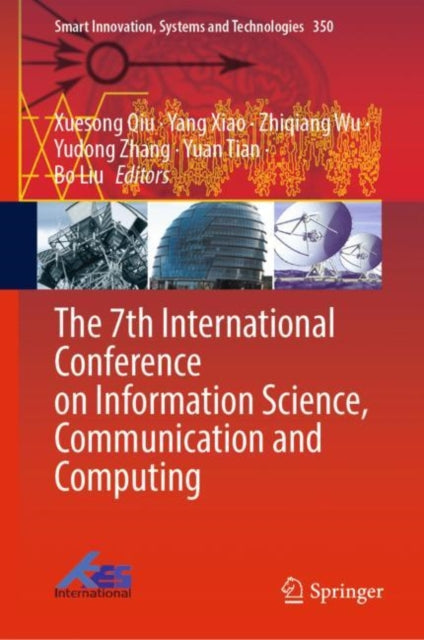 Book cover of: 7th International Conference on Information Science, Communication and Computing. By: Xuesong Qiu