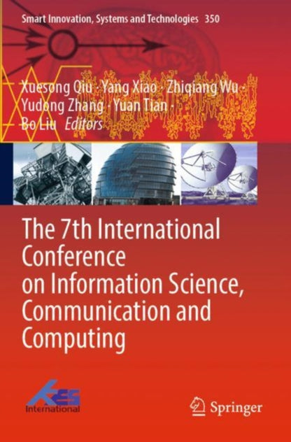 Book cover of: 7th International Conference on Information Science, Communication and Computing. By: Xuesong Qiu