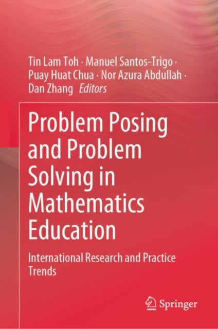 Book cover of: Problem Posing and Problem Solving in Mathematics Education. By: Tin Lam Toh