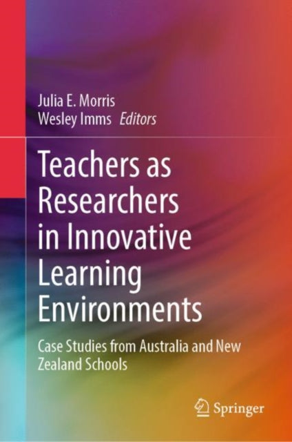 Book cover of: Teachers as Researchers in Innovative Learning Environments. By: Julia E. Morris