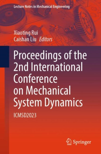 Book cover of: Proceedings of the 2nd International Conference on Mechanical System Dynamics. By: Xiaoting Rui
