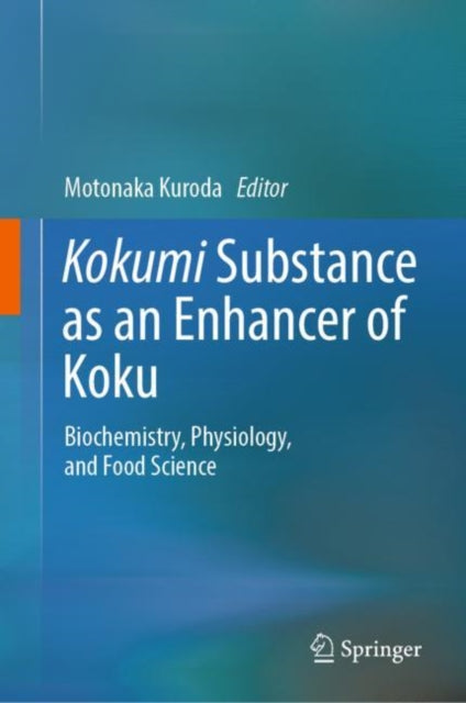 Book cover of: Kokumi Substance as an Enhancer of Koku. By: Motonaka Kuroda
