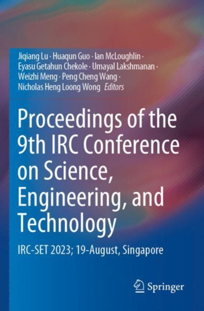 Book cover of: Proceedings of the 9th IRC Conference on Science, Engineering, and Technology. By: Jiqiang Lu