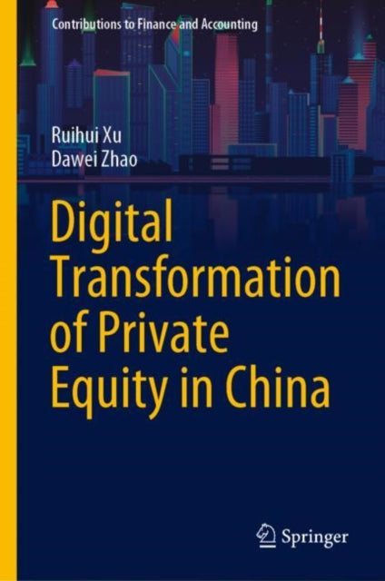 Book cover of: Digital Transformation of Private Equity in China. By: Ruihui Xu
