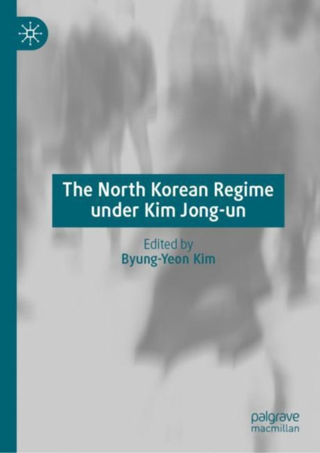 Book cover of: North Korean Regime under Kim Jong-un. By: Byung-Yeon Kim