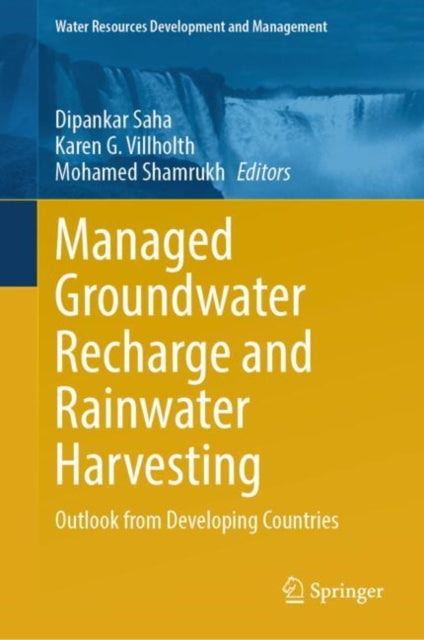 Book cover of: Managed Groundwater Recharge and Rainwater Harvesting. By: Dipankar Saha