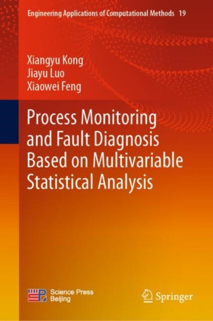 Book cover of: Process Monitoring and Fault Diagnosis Based on Multivariable Statistical Analysis. By: Xiangyu Kong
