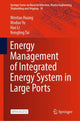 Book cover of: Energy Management of Integrated Energy System in Large Ports. By: Wentao Huang