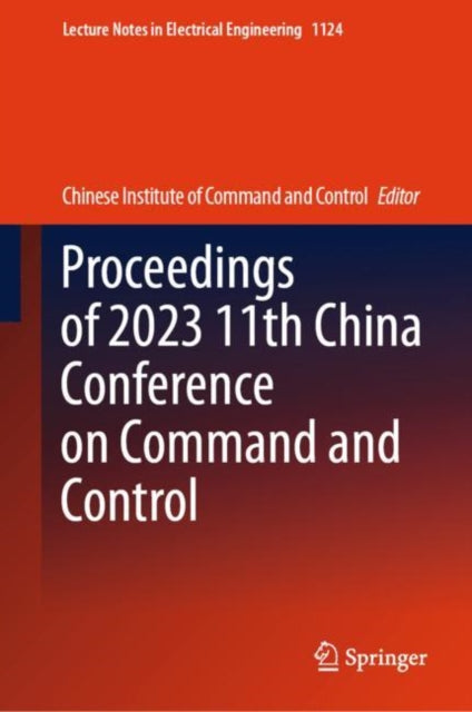Book cover of: Proceedings of 2023 11th China Conference on Command and Control. By: Chinese Institute Chinese Institute of Command and Control