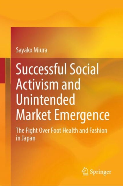 Book cover of: Successful Social Activism and Unintended Market Emergence. By: Sayako Miura