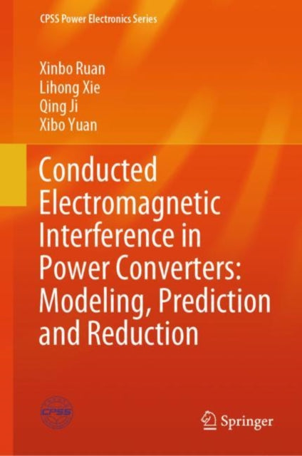 Book cover of: Conducted Electromagnetic Interference in Power Converters: Modeling, Prediction and Reduction. By: Xinbo Ruan