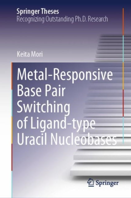Book cover of: Metal-Responsive Base Pair Switching of Ligand-type Uracil Nucleobases. By: Keita Mori