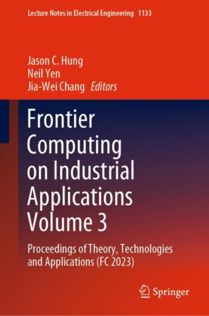 Book cover of: Frontier Computing on Industrial Applications Volume 3. By: Jason C. Hung