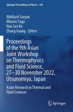 Proceedings of the 9th Asian Joint Workshop on Thermophysics and Fluid Science, 27–30 November 2022, Utsunomiya, Japan
