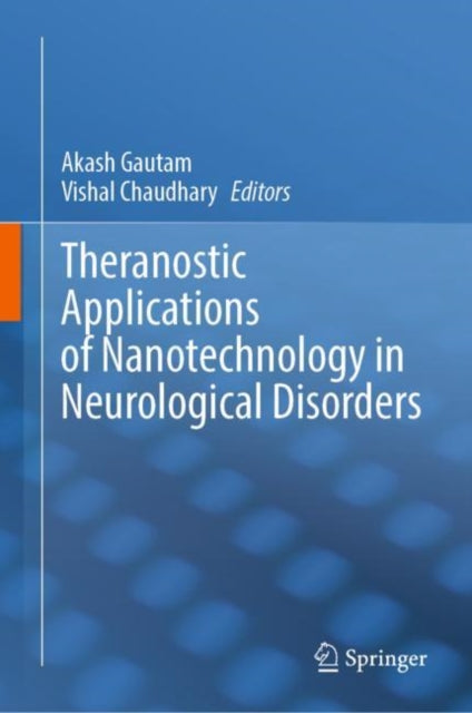 Book cover of: Theranostic Applications of Nanotechnology in Neurological Disorders. By: Akash Gautam