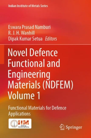 Novel Defence Functional and Engineering Materials (NDFEM) Volume 1