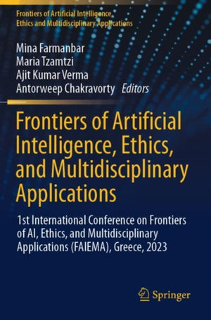 Frontiers of Artificial Intelligence, Ethics, and Multidisciplinary Applications