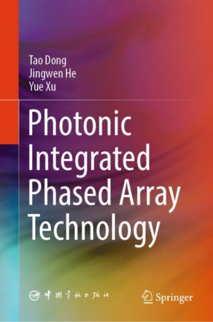Book cover of: Photonic Integrated Phased Array Technology. By: Tao Dong