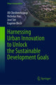 Book cover of: Harnessing Urban Innovation to Unlock the Sustainable Development Goals. By: Ali Cheshmehzangi