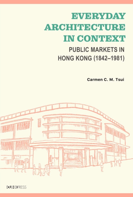 Book cover of: Everyday Architecture in Context. By: Carmen C. M. Tsui