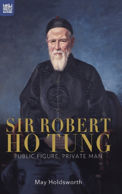 Book cover of: Sir Robert Ho Tung. By: May Holdsworth