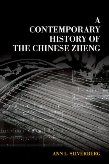 Book cover of: Contemporary History of the Chinese Zheng. By: Ann L. Silverberg