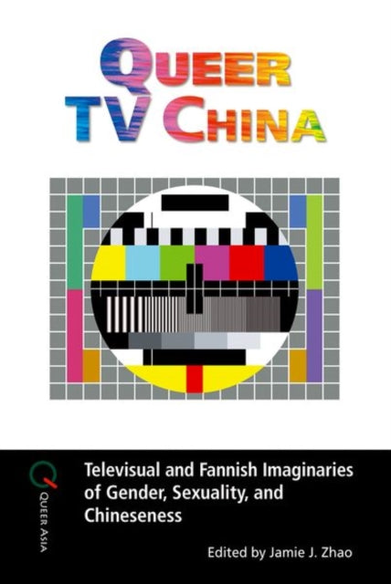 Book cover of: Queer TV China. By: Jamie J. Zhao