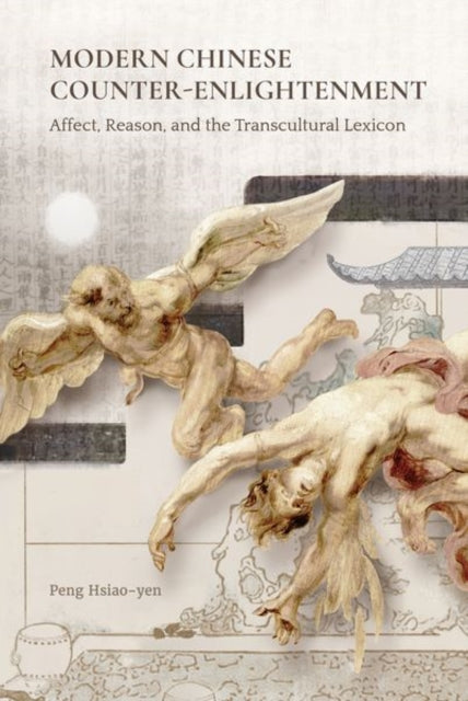 Book cover of: Modern Chinese Counter-Enlightenment. By: Hsiao-yen Peng