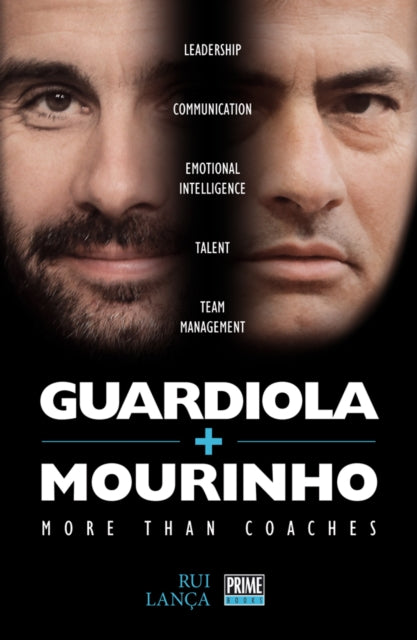 Book cover of: Guardiola vs Mourinho: More than Coaches. By: Rui Lanca