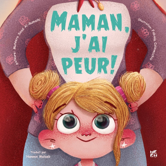 Book cover of: Maman, J'ai Peur!. By: Muneera Saad Al Rumaihi