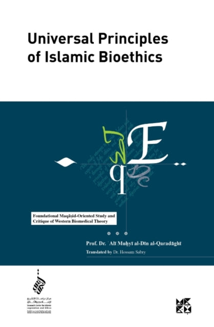 Book cover of: Universal Principles of Islamic Bioethics. By: Ali Al Qaradaghi