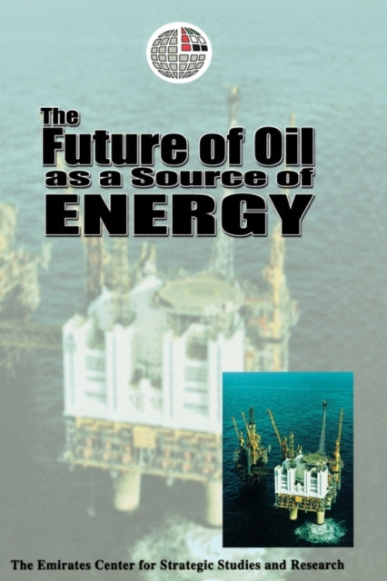 Book cover of: Future of Oil as a Source of Energy. By: Emirates Ctr St