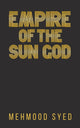 Book cover of: Empire of the Sun God. By: Mehmood Syed