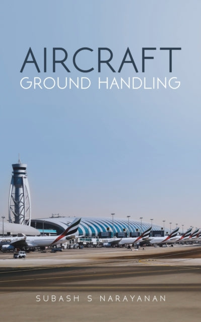 Book cover of: Aircraft Ground Handling. By: Subash S Narayanan