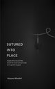 Book cover of: Sutured into Place. By: Orjuana Khudari
