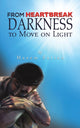 Book cover of: FROM HEARTBREAK DARKNESS TO MOVE ON LIGH. By: Hazem Sultan