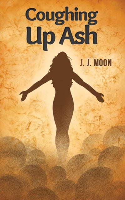 Book cover of: COUGHING UP ASH. By: J. J. Moon