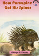 Book cover of: How Porcupine Got His Spines. By: George G. N. Kamau