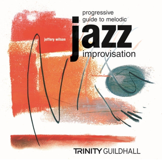 Book cover of: Progressive Guide to Melodic Jazz Improvisation Flute/Clarinet/Saxophone. By: Trinity College London