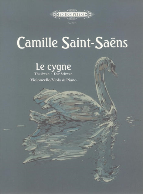 Book cover of: Le Cygne (The Swan) from 'Carnival of the Animals' (Arranged for Cello [Viola] and Piano)