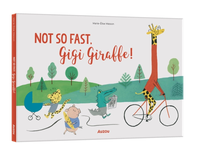 Book cover of: Not So Fast, Gigi Giraffe