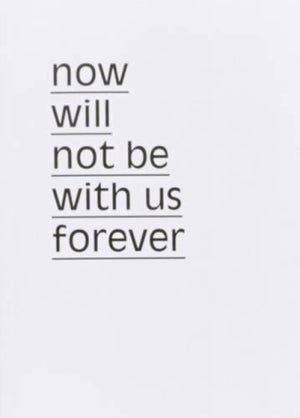 Now will not be with us forever