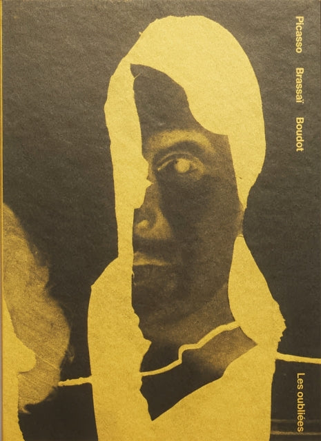 Book cover of: LES OUBLIEES. By: Brassai Picasso